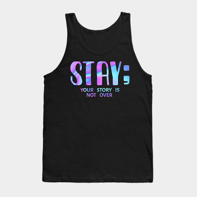 Stay Your Story is Not Over Tank Top by DNS Vietnam LocalBrand